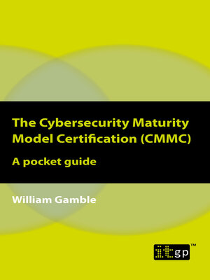 cover image of The Cybersecurity Maturity Model Certification (CMMC)